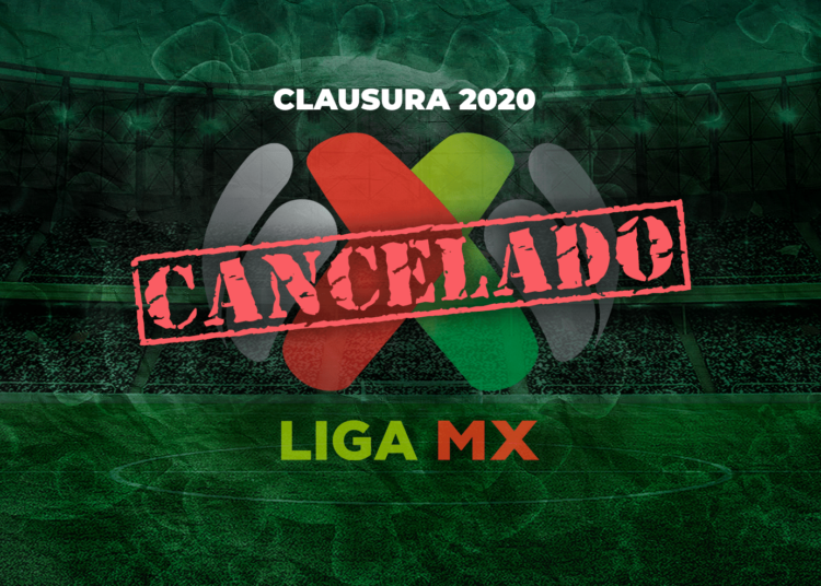 La Liga MX, cancelada por el covid-19