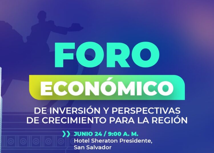 San Salvador será sede del Foro Económico de Inversión y Perspectivas de Crecimiento para la Región